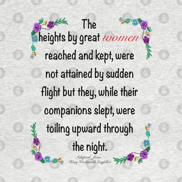 Inspirational motivational affirmation in purple . The heights by great women reached and kept by Artonmytee